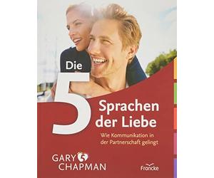 Gary Chapman Ingo Die 5 Sprachen der Liebe: Wie Kommunikation in der Partnerscha
