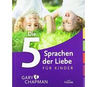 Gary Chapman Ro Die 5 Sprachen der Liebe für Kinder: Wie Kinder Lieb (Paperback)
