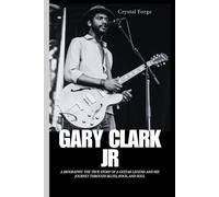 Gary Clark Jr: A Guitar Legend - Biography, Grammy Wins, and Musical Legacy(Bonus content awaits-three extra pages of exclusive insights) (Strings of Triumph: The Life of a Grammy-Winning Guitarist)