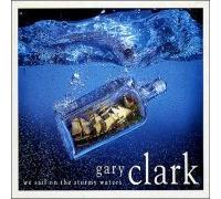 Gary Clark - We Sail On The Stormy Waters