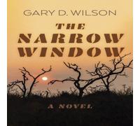 Gary D. Wilson Narrow Window, The - A Novel Paperback Book Gary D. Wilson Multicolor