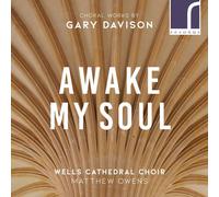 Wells Cathedral Choir/Owens - Awake, My Soul: Choral Works by Gary Davison