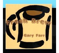 Gary Farr - Fresh Brew