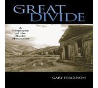 Gary Ferguson Great Divide: A Biography of the Rocky Mountains Paperback Book Gary Ferguson Multicolor