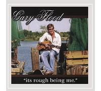 GARY FLOOD - It's Rough Being Me