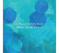 Gary Husband, & Markus Reuter - Music Of Our Times
