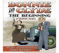 Gary Jeffrey Bonnie & Clyde - The Beginning Paperback Book Gary Jeffrey Multicolor