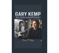 GARY KEMP: Behind the Music and Beyond the Spotlight