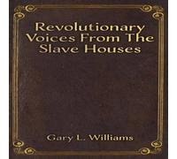 Gary L. Williams Revolutionary Voices from the Slave Houses Paperback Book Gary L. Williams Multicolor