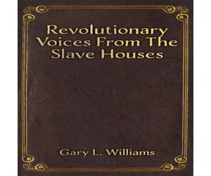 Gary L. Williams Revolutionary Voices from the Slave Houses Paperback Book Gary L. Williams Multicolor