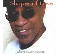 Gary Lenard Moore - Shapes of Love