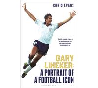 Gary Lineker : A Portrait of a Football Icon: ‘AN ESSENTIAL READ’ FourFourTwo