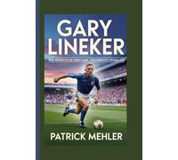 Gary Lineker: From the Pitch to the Pundit's Chair - The Journey of a Football Icon