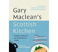 Gary Maclean's Scottish Kitchen: Timeless traditional and contemporary recipes