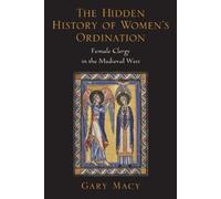 Gary Macy The Hidden History of Women's Ordination (Paperback)