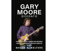 Gary Moore Biografie: Eine Reise durch die Triumphe und Prüfungen eines der leidenschaftlichsten Gitarristen des Rock