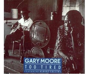 Gary Moore Featuring Albert Collins - Too Tired (+2 Live)
