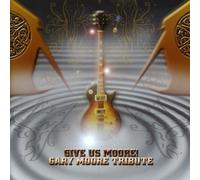 Gary Moore - Give Us Moore: a Tribute to Gary Moore [CD]