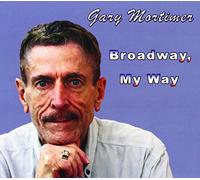 Gary Mortimer - Broadway My Way