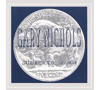 Gary Nichols - Subject to Change