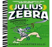 Gary Northfield Julius Zebra: Commotion in Ancient China Paperback Book Gary Northfield Multicolor