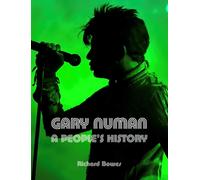 Gary Numan : A People's History