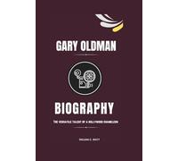 GARY OLDMAN BIOGRAPHY: THE VERSATILE TALENT OF A HOLLYWOOD CHAMELEON