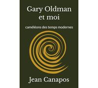 Gary Oldman et moi: caméléons des temps modernes (Les Canapos)