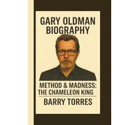 GARY OLDMAN: METHOD & MADNESS:THE CHAMELEON KING