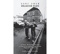 Gary Owen: Collected Plays : Violence and Son; Iphigenia in Splott; Blackthorn; In the Pipeline; Mrs Reynolds and the Ruffian; Love Steals Us From Loneliness; Mum & Dad