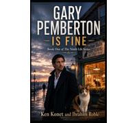 Gary Pemberton is Fine: Book One of the Ninth Life Series: 1
