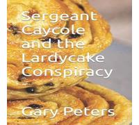 Gary Peters Sergeant Caycole & the Lardycake Conspiracy Paperback Book Gary Peters Multicolor