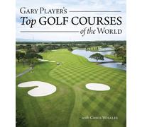 Gary Player's Top Golf Courses of the World