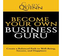 Gary Quinn Become Your Own Business Guru: Create a Balanced Path to Gary Quinn Multicolor