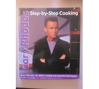 Gary Rhodes Step-By-Step Cookery: 100 easy-to-follow recipes and essential techniques