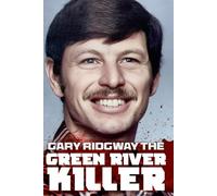 Gary Ridgway the Green River Killer: A Shadow Hunter: The True Story of America's Deadliest Serial Killer Who Cheated Justice for Decades