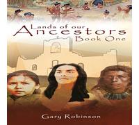 Gary Robinson Lands of our Ancestors Book One Hardcover Gary Robinson Multicolor