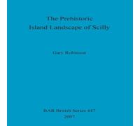Gary Robinson The Prehistoric Island Landscape of Scilly Paperback Book Gary Robinson Multicolor
