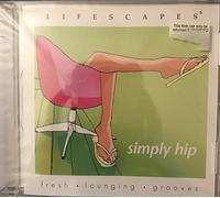 Gary Sieger, Rick Kriska, Tim Quimette, Jenny Douglas, Rob Arthur - Lifescapes Simply Hip fresh, lounging , grooves cd. (UK Import)