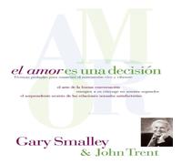 Gary Smalley El Amor Es Una Decisin: Tcnicas Probadas Para Mantener Gary Smalley Multicolor