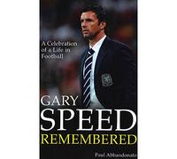 Gary Speed Remembered: A Celebration of a Life in Football