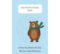 Gary the Bear’s Honey Quest: Maze Puzzle Book for Kids 4-8 | 55 Fun Mazes | Activity Workbook for Children: Games, Puzzles, and Problem-Solving (Bear Learning Adventure Book)