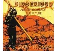 Thomas Gary - Didgeridoo-Ancient Sound
