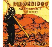 Gary Thomas - Didgeridoo - Ancient Sound Of The Future