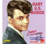 Gary "U.S." Bonds - Dance 'Til a Quarter to Three - The First Two Albums and Greatest Hits - 1960-1962