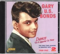 Gary "U.S." Bonds - Dance 'Til a Quarter to Three - The First Two Albums and Greatest Hits - 1960-1962