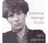 Gary Valentine - Tomorrow Belongs to You