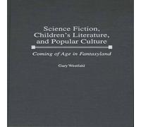 Gary Westfahl Science Fiction, Children's Literature, & Popular Culture: Gary Westfahl Multicolor