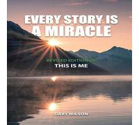 Gary Wilson Every Story Is a Miracle: Revised Edition of This Is Me Paperback Book Gary Wilson Multicolor