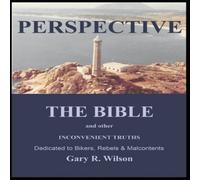 Gary Wilson PERSPECTIVE: THE BIBLE & other INCONVENIENT TRUTHS Paperback Book Gary Wilson Multicolor